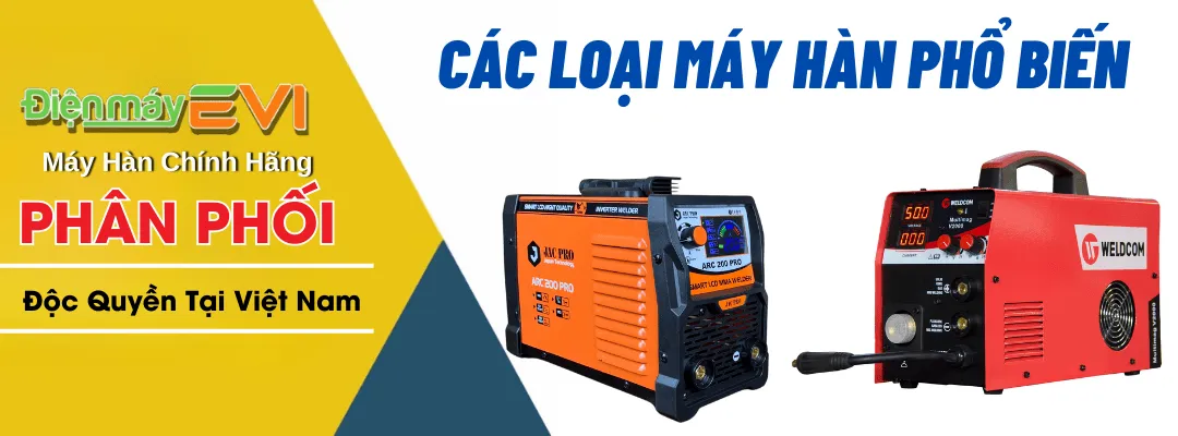 Các loại máy hàn phổ biến trên thị trường & cách chọn loại phù hợp