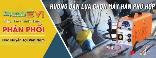Hướng Dẫn Lựa Chọn Máy Hàn Phù Hợp Với Công Việc