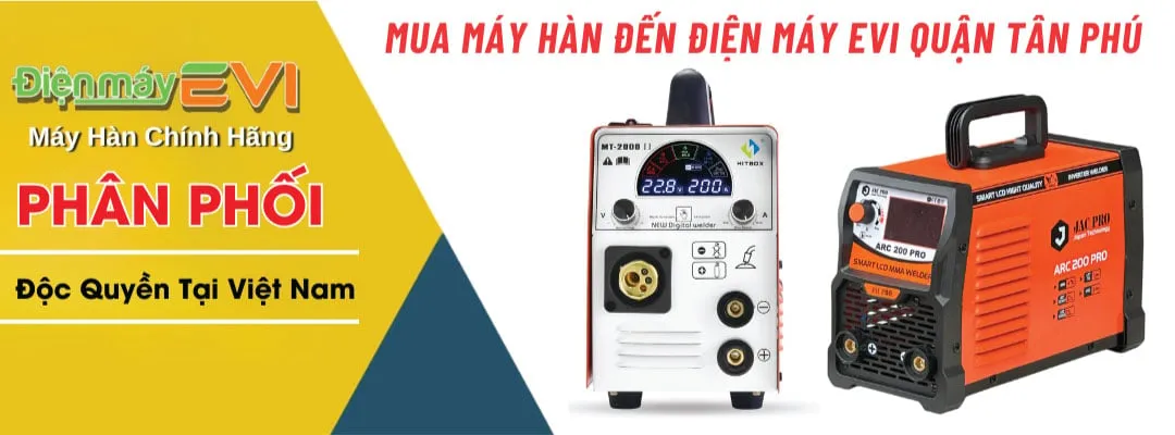 Mua Máy Hàn Đến Điện Máy Evi Quận Tân Phú