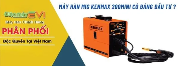 Máy Hàn MIG Kenmax 200Mini Có Đáng Đầu Tư ?