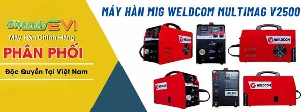Review Máy Hàn Mig Weldcom Multimag V2500 Lựa Chọn Hoàn Hảo Cho Thợ Hàn