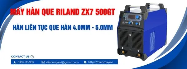 Máy hàn que Riland ZX7 500GT - Lựa chọn tối ưu cho hàn công nghiệp nặng