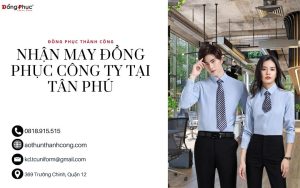 May đồng phục tại Tân Phú – công ty đồng phục Thành Công.