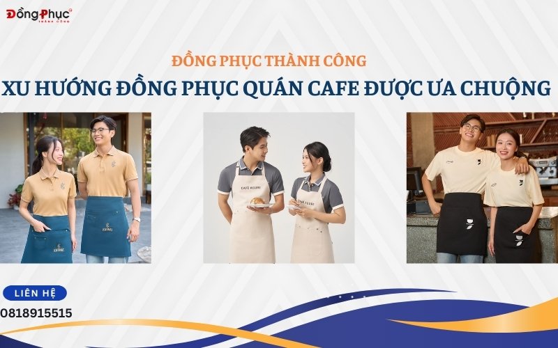 May Đồng Phục Quán Cafe Tại Quận 12 – Giải Pháp Chuyên Nghiệp Từ Đồng Phục Thành Công 8 may dong phuc quan cafe tai quan 12 h1