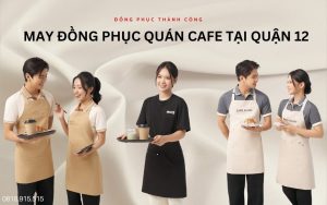 May Đồng Phục Quán Cafe Tại Quận 12 – Giải Pháp Chuyên Nghiệp Từ Đồng Phục Thành Công